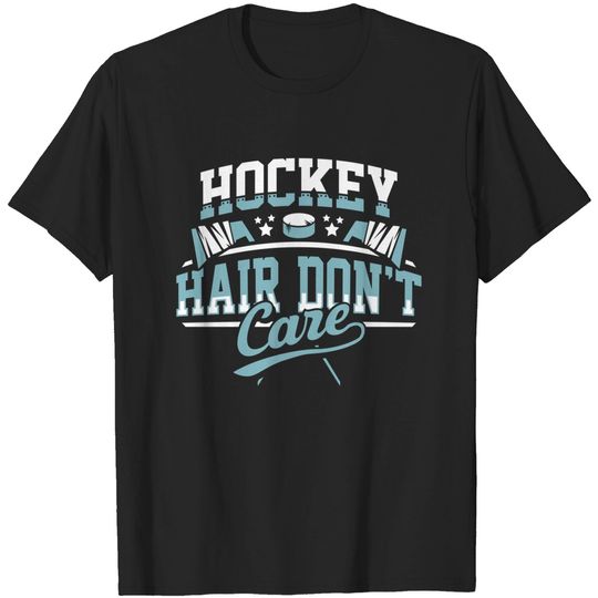 Discover Hockey Hair Don't Care T-Shirt