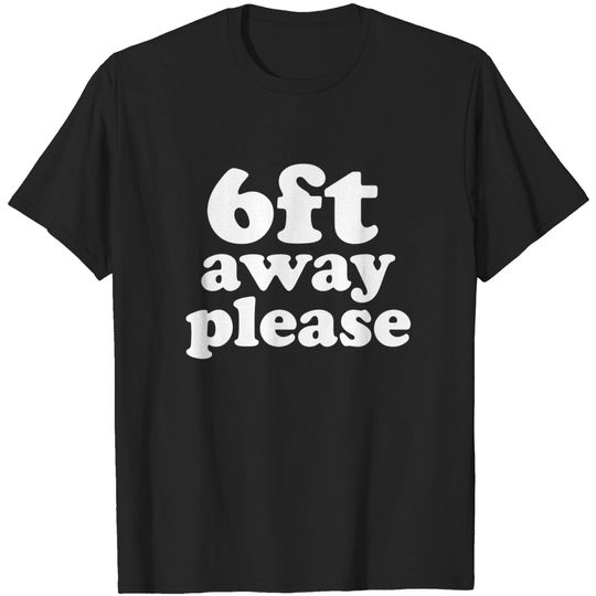 Discover 6ft Away Please , Social Distancing Expert - 6ft Away Face Mask - T-Shirt