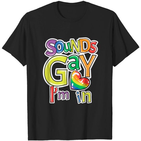 Discover Sounds Gay I'm In LGBT T-Shirt