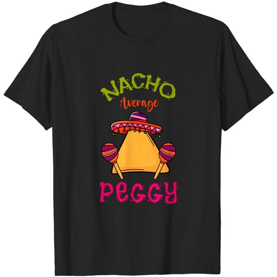 Discover And Peggy T-Shirt Nacho Average Peggy Personalized Name Funny Taco