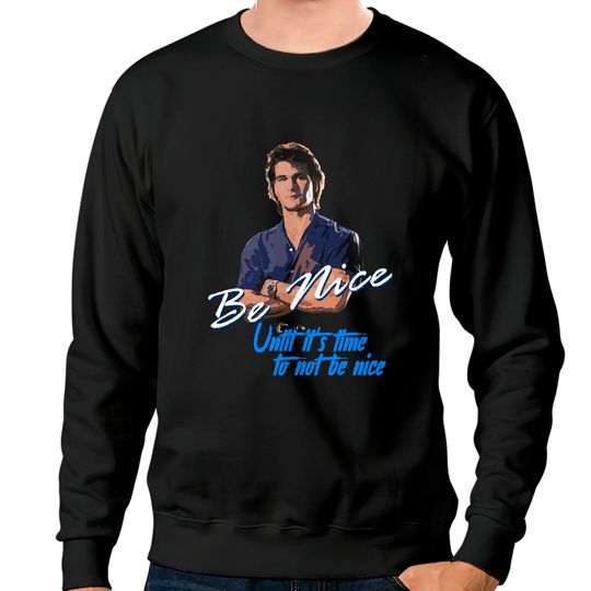 Discover Be Nice until it's time to not be nice - Roadhouse - Sweatshirts