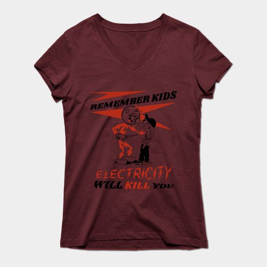 Discover Electricity Will Kill You - Remember Kids Electricity Will Kill You - T-Shirt