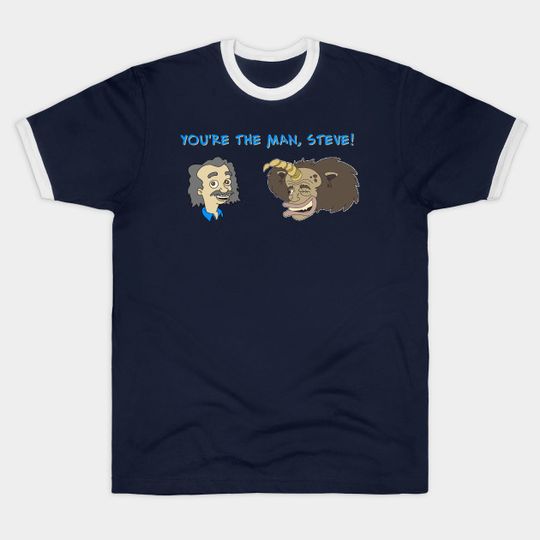 Discover You're The Man Steve! - Youre The Man - T-Shirt