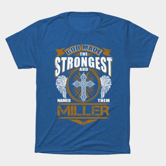 Discover Miller Name T-Shirt - God Found Strongest Named Miller