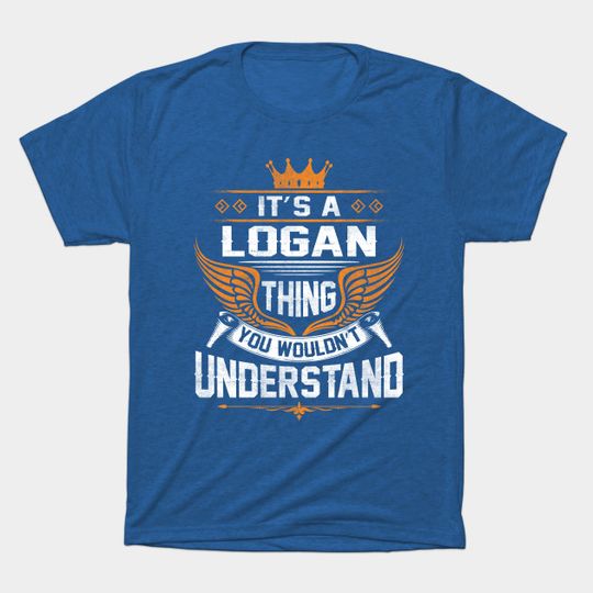 Discover Logan Name T-Shirt - Name You Wouldn’t Understand