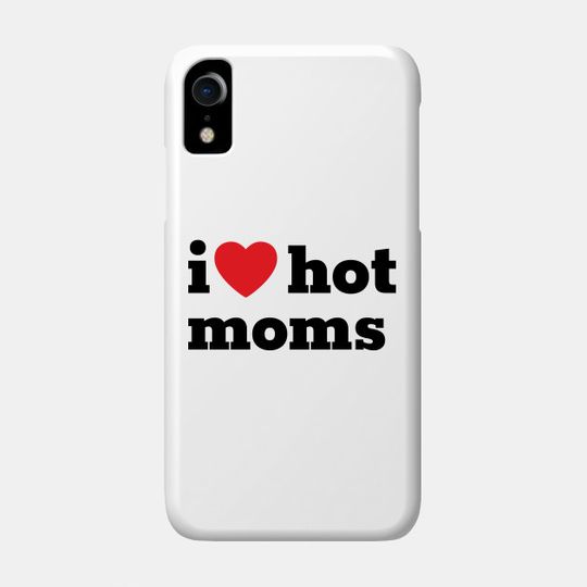 Discover I love hot moms - I Love Hot Moms - Phone Case