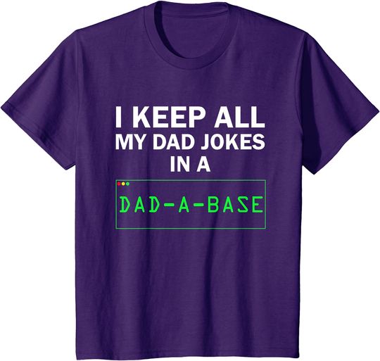 Discover I Keep All My Dad Jokes In A Dad A Base Funny Dad Joke Gift T-Shirt