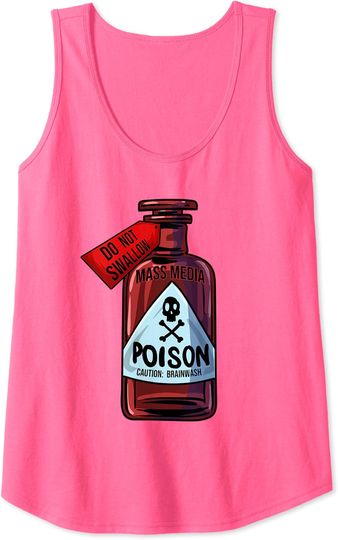 Discover Poison Bottle Tank Top Poison Bottle Mass Media Brainwashing Toxic