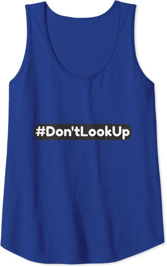 Discover Don't You Look Above Up Or Around Funny Sarcastic Tank Top