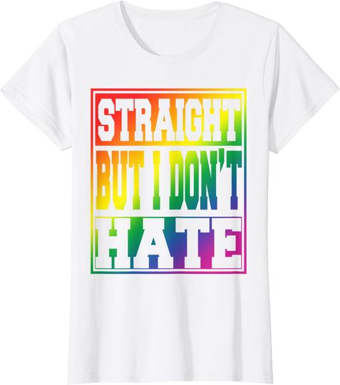 Discover LGBT Pride Shirt I May Be Straight But I Don't Hate Tshirt T-Shirt