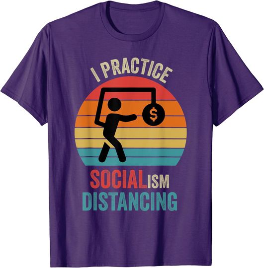 Discover I practice socialism distancing, Funny Anti Socialism T-Shirt