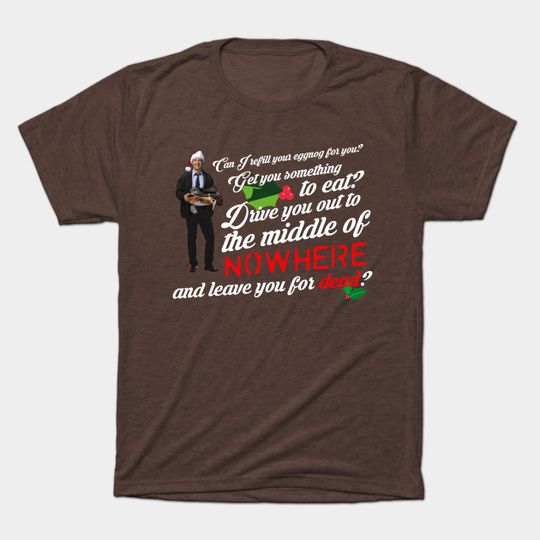 Discover Leave you for Dead? CHRISTMAS VACATION - Christmas Vacation - T-Shirt