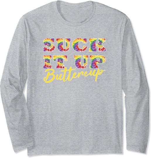 Discover Suck It Up Buttercup, Tie Dye Font, Funny Sarcastic Slogan Long Sleeve