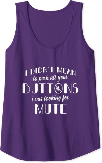 Discover I Didn't Mean To Push Your Buttons I Was Looking For Mute Tank Top