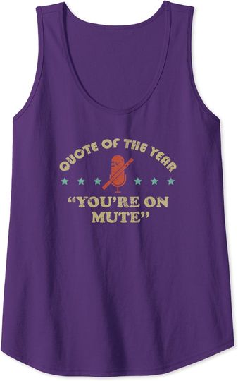 Discover Funny You're On Mute Quote Gift For Men Women Work From Home Tank Top