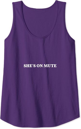 Discover She’s on mute Tank Top