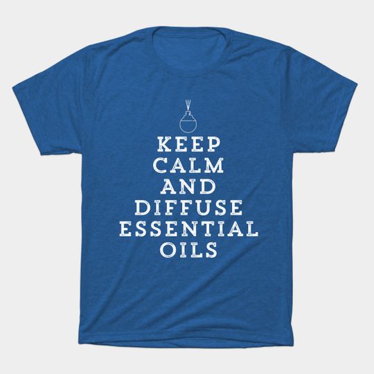 Discover Funny Essential Oils Gift Diffuse Keep Calm Health - Essential Oils - T-Shirt