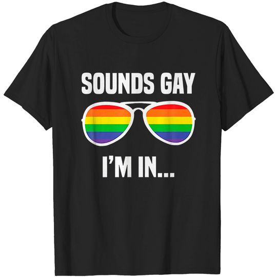Discover Sounds Gay Im In T-Shirt
