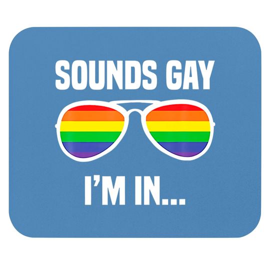 Discover Sounds Gay Im In Mouse Pads