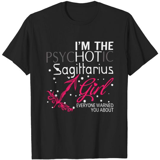Discover I Am The Psychotic Sagittarius T-Shirt