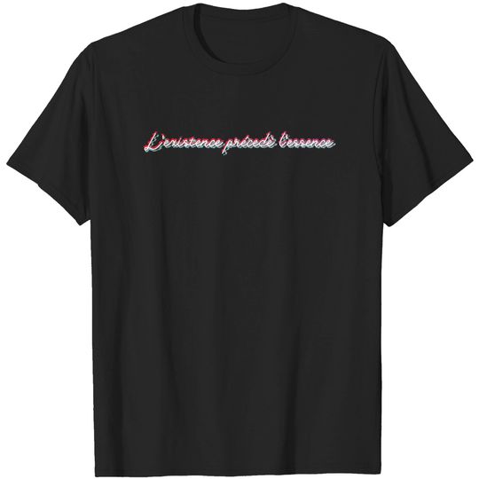Discover Existence precedes essence - Sartre - T -shirt