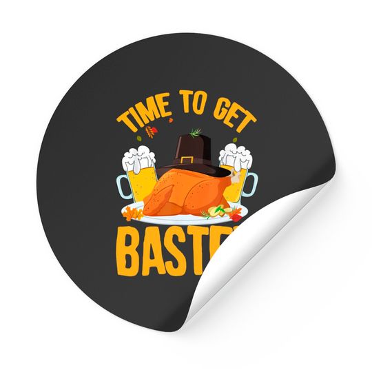 Discover Time To Get Basted Thanksgiving Turkey Day Stickers