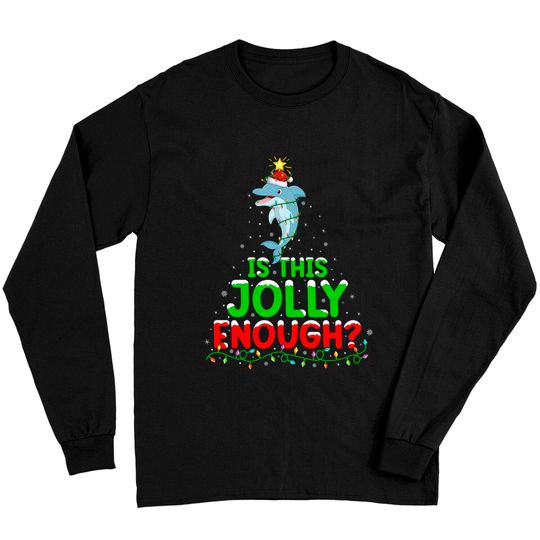 Discover Xmas Lighting Is This Jolly Enough Dolphin Christmas Tree Long Sleeve