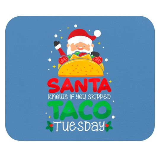 Discover Santa Knows If You Skipped Taco Tuesday Mouse Pads