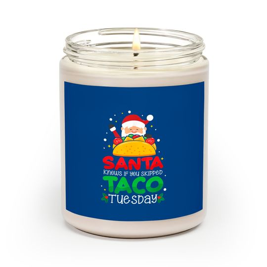 Discover Santa Knows If You Skipped Taco Tuesday Scented Candles
