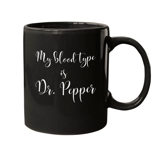 Discover My Blood Type is Dr. Pepper - Dr Pepper - Mugs
