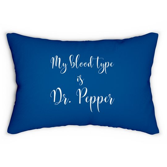 Discover My Blood Type is Dr. Pepper - Dr Pepper - Lumbar Pillows