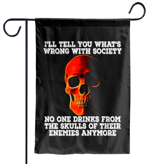 Discover Drink From The Skull Of Your Enemies Wrong Society Garden Flags