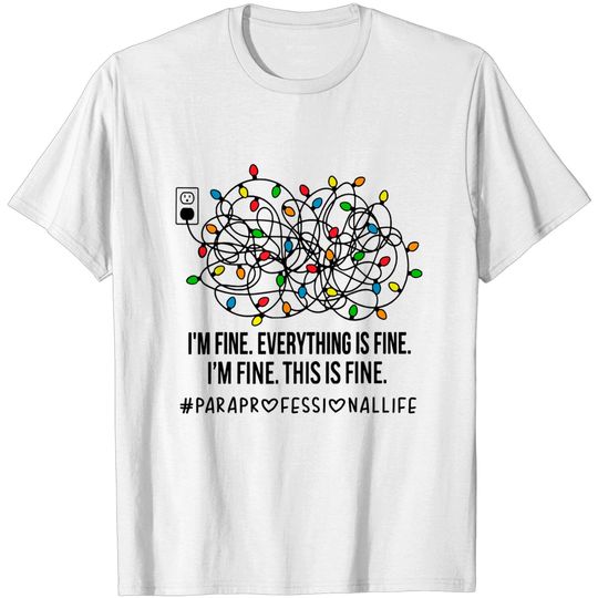 Discover I'm Fine Everything Is Fine Paraprofessional Life Christmas T-Shirt