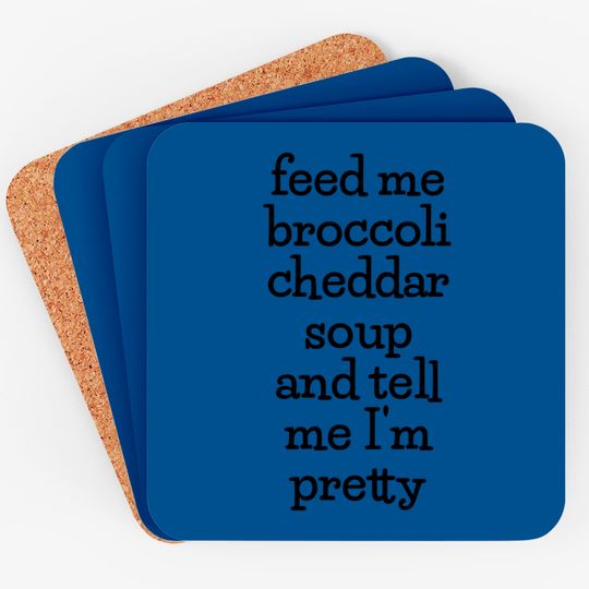 Discover Feed Me Broccoli Cheddar Soup, Funny Soup Lover Meme Coasters