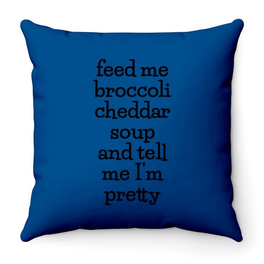 Discover Feed Me Broccoli Cheddar Soup, Funny Soup Lover Meme Throw Pillows
