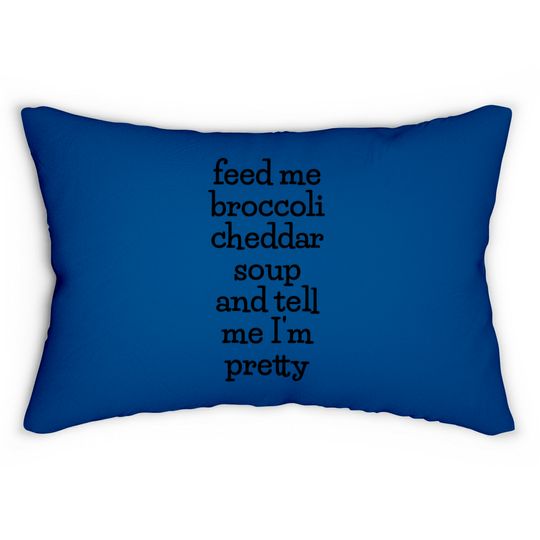 Discover Feed Me Broccoli Cheddar Soup, Funny Soup Lover Meme Lumbar Pillows