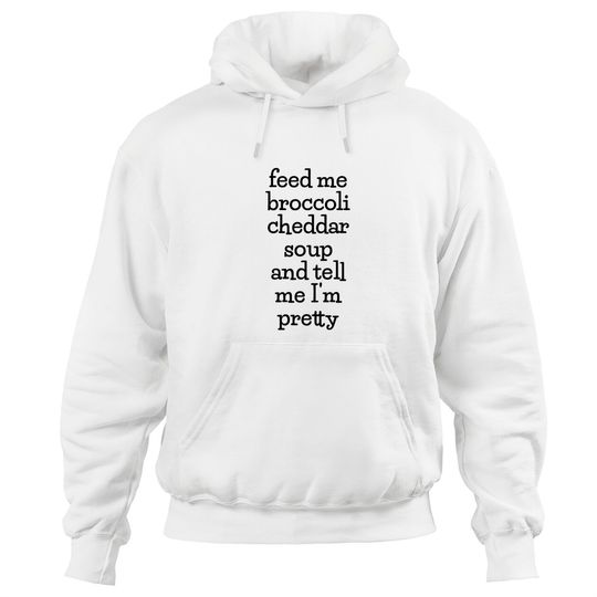 Discover Feed Me Broccoli Cheddar Soup, Funny Soup Lover Meme Hoodies