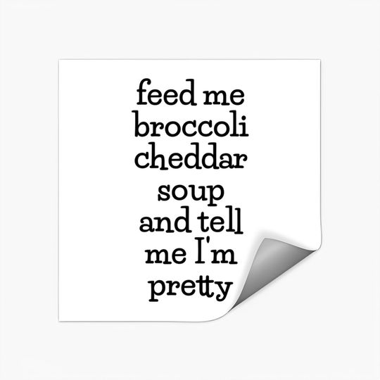Discover Feed Me Broccoli Cheddar Soup, Funny Soup Lover Meme Stickers