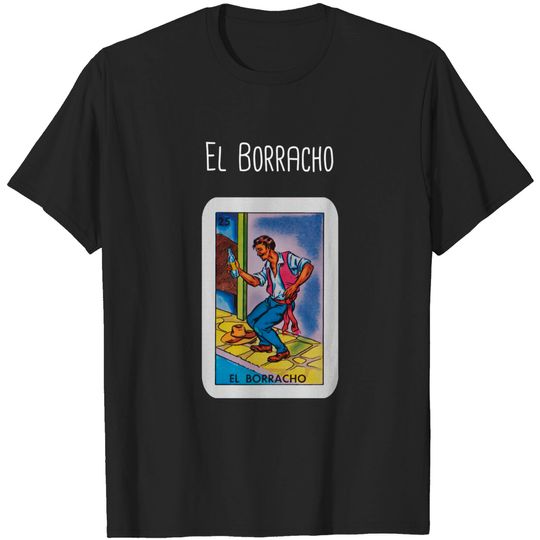 Discover El Borracho - Mexican - T-Shirt