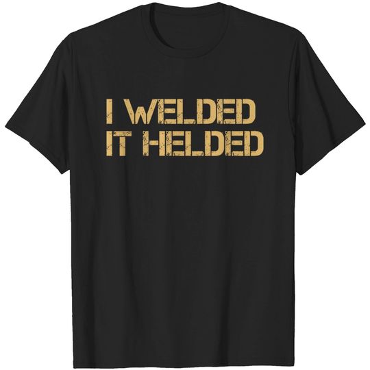 Discover Welding - Welder - T-Shirt