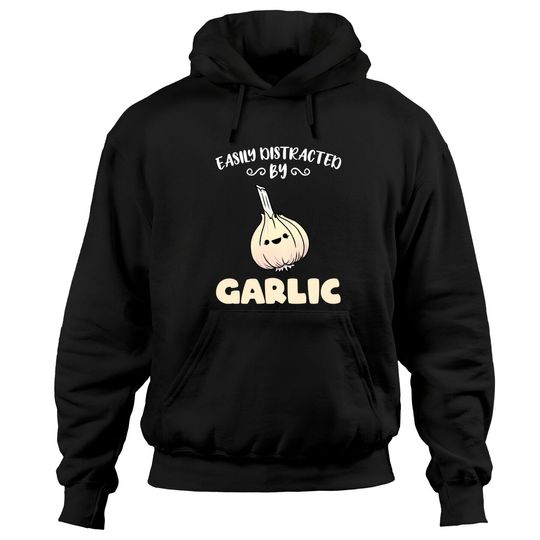 Discover Easily Distracted By Garlic Pullover Hoodie