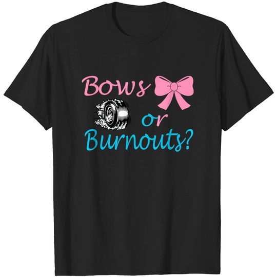 Discover Bows or Burnouts Gender Reveal party Idea for mom or dad T-Shirt