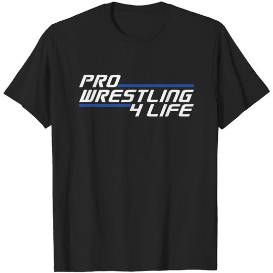 Discover Pro Wrestling 4 Life - Pro Wrestling - T-Shirt