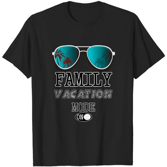 Discover Matching Family Vacation Mode ON - Matching Family Vacation Mode On - T-Shirt