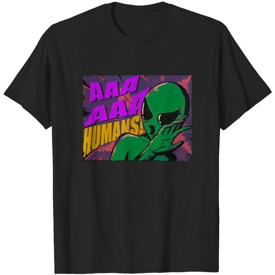 Discover AAA HUMANS! - Alien - T-Shirt