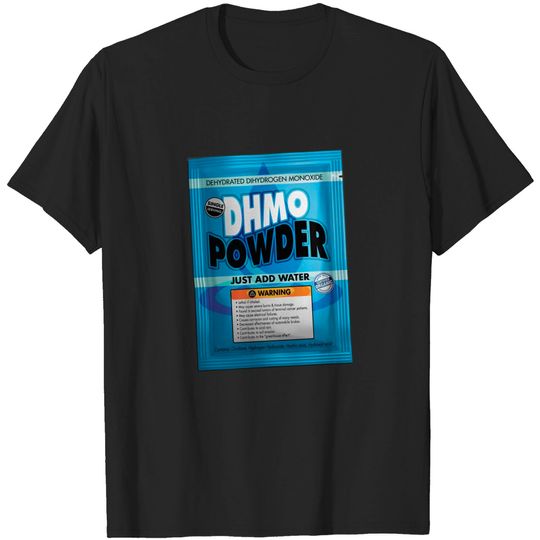 Discover Drink Water Dehydrated H2O Joke DMHO Powder - Drink Water - T-Shirt