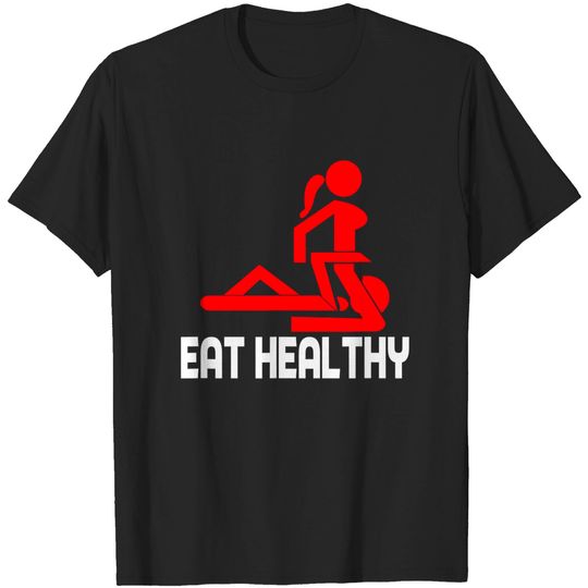 Discover Eat Healthy Funny Sexy Valentine's Day T-Shirt