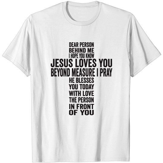 Discover Dear Person Behind Me I hope You Know Jesus Loves You T-Shirt