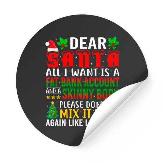 Discover Dear Santa I Want A Fat Bank Account And Skinny Body Stickers