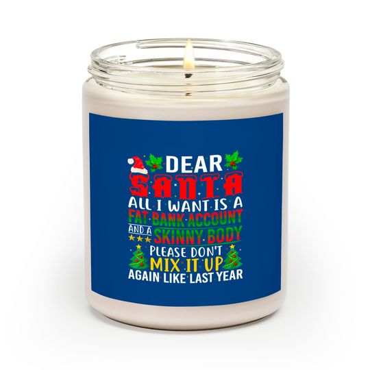 Discover Dear Santa I Want A Fat Bank Account And Skinny Body Scented Candles